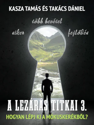 Kasza Tamás, Takács Dániel: A lezárás titkai 3.