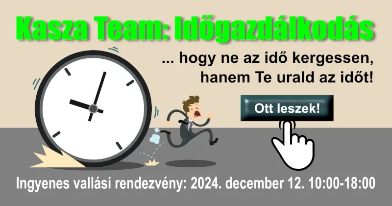 TALÁLKOZÓ A KASZA TEAMMEL, avagy hogyan urald az időt!